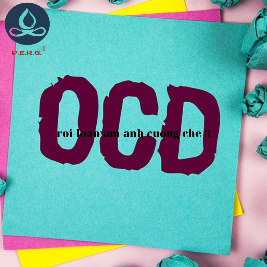 Hội chứng rối loạn ám ảnh cưỡng chế ( OCD )